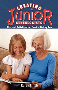 portada Creating Junior Genealogists: Tips and Activities for Family History fun (en Inglés)