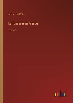 portada La fonderie en France: Tome 5 (in French)