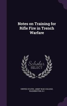 portada Notes on Training for Rifle Fire in Trench Warfare (en Inglés)