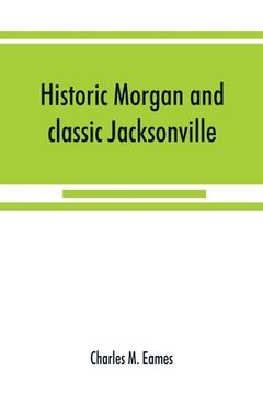 portada Historic Morgan and classic Jacksonville (en Inglés)