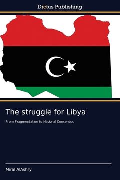 portada The struggle for Libya (en Inglés)