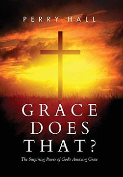 portada Grace Does That? The Surprising Power of God'S Amazing Grace (en Inglés)
