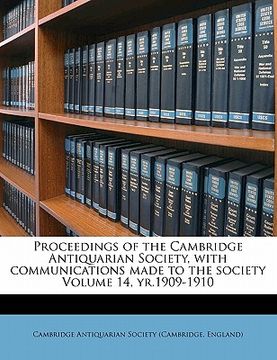 portada proceedings of the cambridge antiquarian society, with communications made to the society volume 14, yr.1909-1910