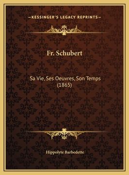 portada Fr. Schubert: Sa Vie, Ses Oeuvres, Son Temps (1865) (en Francés)