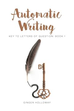 portada Automatic Writing: Key to Letters of Question: Book One (en Inglés)