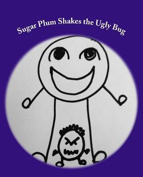 portada Sugar Plum Shakes the Ugly Bug (en Inglés)