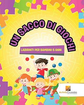 portada Un Sacco di Giochi: Labirinti per Bambini 5 Anni (en Italiano)