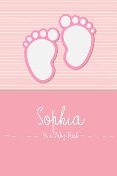 portada Sophia - Mein Baby-Buch: Persönliches Baby Buch Für Sophia, ALS Tagebuch, Für Text, Bilder, Zeichnungen, Photos, ... (en Alemán)