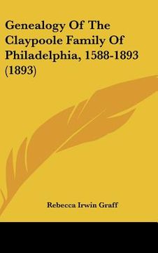 portada genealogy of the claypoole family of philadelphia, 1588-1893 (1893) (in English)