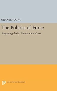 portada Politics of Force: Bargaining During International Crises (Princeton Legacy Library) (en Inglés)