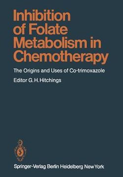 portada inhibition of folate metabolism in chemotherapy: the origins and uses of co-trimoxazole (en Inglés)