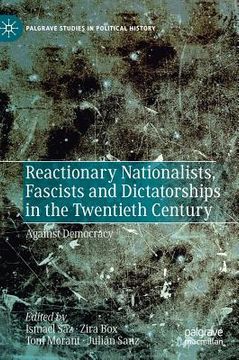 portada Reactionary Nationalists, Fascists and Dictatorships in the Twentieth Century: Against Democracy (in English)