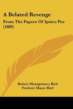 portada a belated revenge: from the papers of ipsico poe (1889) (in English)