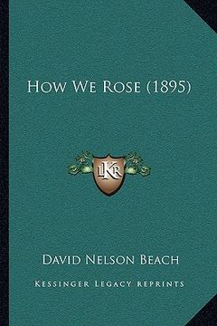 portada how we rose (1895) (en Inglés)
