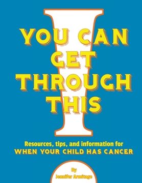 portada You Can Get Through This: When Your Child Has Cancer (en Inglés)