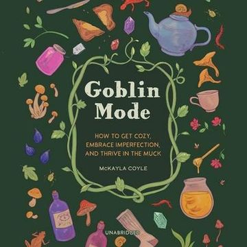 portada Goblin Mode: How to get Cozy, Embrace Imperfection, and Thrive in the Muck (en Inglés)