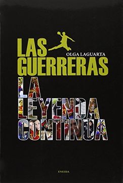 Las Guerreras. La Leyenda Continua