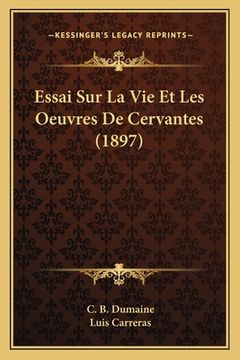 portada Essai Sur La Vie Et Les Oeuvres De Cervantes (1897) (en Francés)
