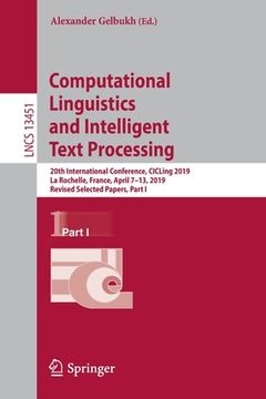 portada Computational Linguistics and Intelligent Text Processing: 20th International Conference, Cicling 2019, La Rochelle, France, April 7-13, 2019, Revised (en Inglés)