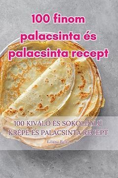 portada 100 finom palacsinta és palacsinta recept (en Húngaro)