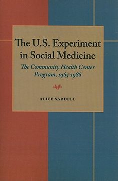portada the u.s. experiment in social medicine: the community health center program, 1965-1986 (en Inglés)