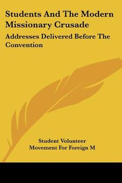 portada students and the modern missionary crusade: addresses delivered before the convention (in English)