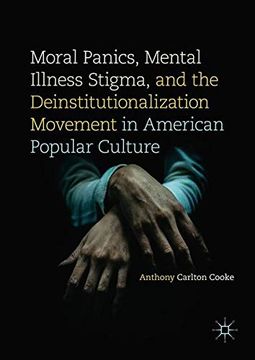 portada Moral Panics, Mental Illness Stigma, and the Deinstitutionalization Movement in American Popular Culture (en Inglés)