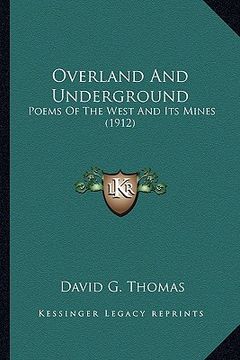 portada overland and underground: poems of the west and its mines (1912) (en Inglés)