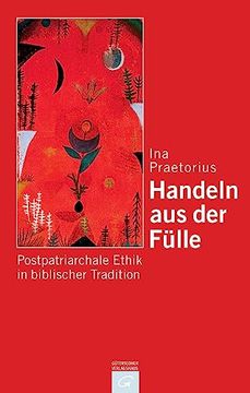 portada Handeln aus der Fülle: Postpatriarchale Ethik in Biblischer Tradition (en Alemán)