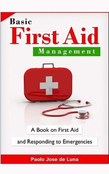 portada Basic First Aid Management: A Book on First Aid and Responding to Emergencies