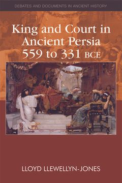 portada king and court in ancient persia, 559 to 331 b.c.e. (en Inglés)