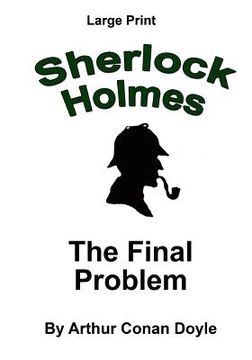 portada The Final Problem: Sherlock Holmes in Large Print (en Inglés)