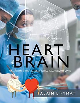 portada From the Heart to the Brain: My Collected Works in Medical Science Research (2016-2018) (en Inglés)