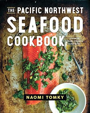 portada The Pacific Northwest Seafood Cookbook: Salmon, Crab, Oysters, and More (en Inglés)