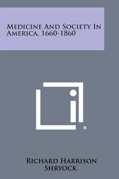 portada Medicine and Society in America, 1660-1860 (in English)