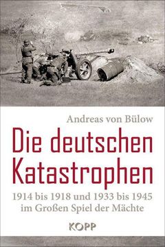 portada Die Deutschen Katastrophen 1914 bis 1918 und 1933 bis 1945 im Großen Spiel der Mächte (in German)