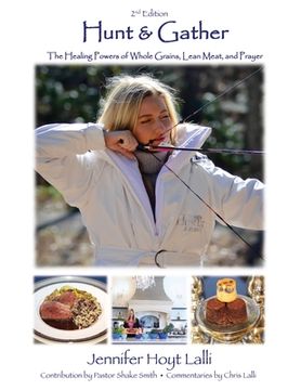 portada Hunt & Gather: The Healing Powers of Whole Grains, Lean Meat, and Prayer