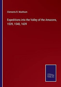 portada Expeditions into the Valley of the Amazons, 1539, 1540, 1639 (en Inglés)