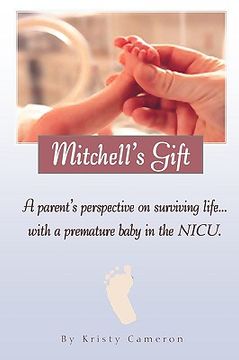 portada mitchell's gift - a parent's perspective on surviving life... with a premature baby in the nicu. (in English)