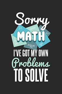 portada Sorry Math I've got my own Problems to Solve: 120 Pages i 6x9 i dot Grid (en Inglés)