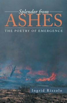 portada Splendor From Ashes: The Poetry of Emergence (en Inglés)
