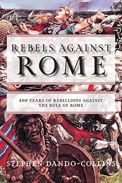 portada Rebels Against Rome: 400 Years of Rebellions Against the Rule of Rome (en Inglés)