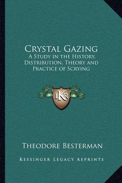 portada crystal gazing: a study in the history, distribution, theory and practice of scrying (en Inglés)