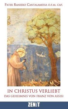 portada In Christus verliebt: Das Geheimnis von Franz von Assisi (en Alemán)