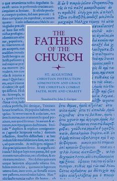 portada Christian Instruction; Admonition and Grace; The Christian Combat; Faith, Hope and Charity (in English)