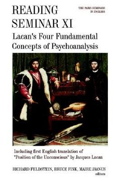reading seminar xi: lacan ` s four fundamental concepts of psychoanalysis: the paris seminars in english