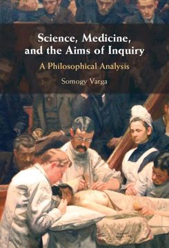 portada Science, Medicine, and the Aims of Inquiry: A Philosophical Analysis (en Inglés)