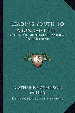 portada leading youth to abundant life: a study of adolescent materials and methods (en Inglés)