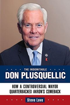 portada The Indomitable Don Plusquellic: How a Controversial Mayor Quarterbacked Akron's Comeback