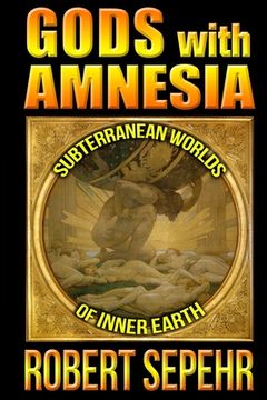 portada Gods With Amnesia: Subterranean Worlds of Inner Earth (en Inglés)